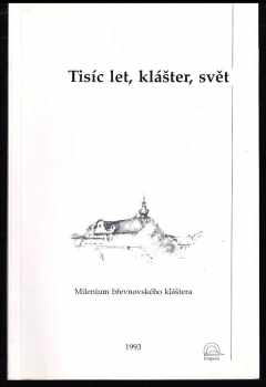 Tisíc let, klášter, svět : Pocta k mileniu břevnovského kláštera - Františka Sokolová, Květoslava Neradová (1993, Empora) - ID: 702158