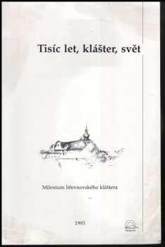 Františka Sokolová: Tisíc let, klášter, svět : pocta k mileniu břevnovského kláštera