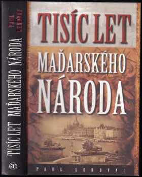 Paul Lendvai: Tisíc let maďarského národa