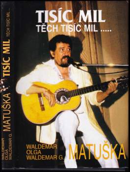 Waldemar Matuška: Tisíc mil, těch tisíc mil-