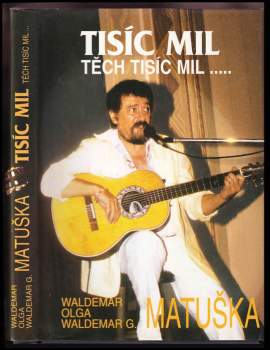 Waldemar Matuška: Tisíc mil, těch tisíc mil-
