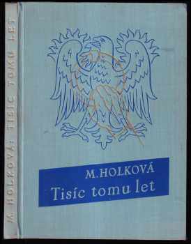 Tisíc tomu let : Svatý Václave, nedej zahynouti - Marie Holková (1939, Jos. R. Vilímek) - ID: 270636