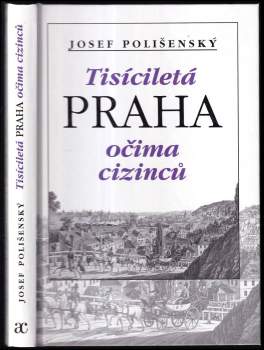 Josef Polišenský: Tisíciletá Praha očima cizinců