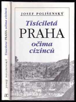 Josef Polišenský: Tisíciletá Praha očima cizinců