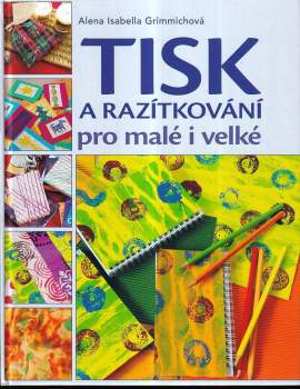 Alena Isabella Grimmichová: Tisk a razítkování pro malé i velké