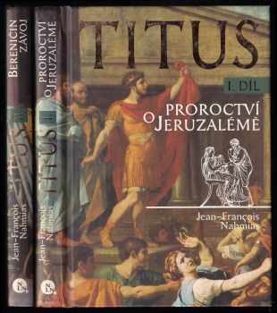 Jean-François Nahmias: Titus - 1. díl + 2. díl - Proroctví o Jeruzalémě + Beneničin závoj