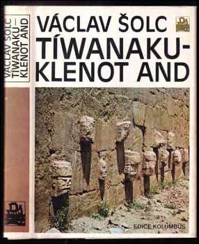 Tíwanaku - klenot And - Václav Šolc (1986, Mladá fronta) - ID: 806501