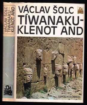 Tíwanaku - klenot And - Václav Šolc (1986, Mladá fronta) - ID: 586877