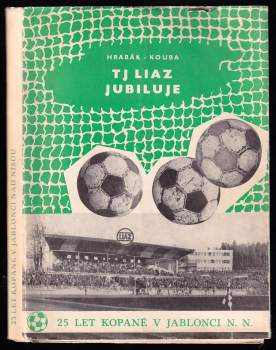 Jaroslav Hrabák: TJ Liaz Jubiluje