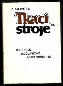 Tkací stroje člunkové, bezčlunkové a víceprošlupní