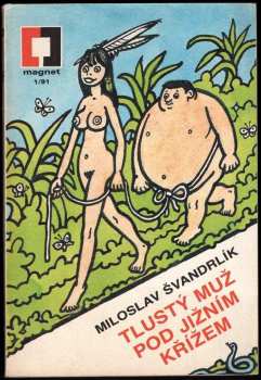 Tlustý muž pod Jižním křížem - Miloslav Švandrlík (1991, Magnet-Press) - ID: 487952