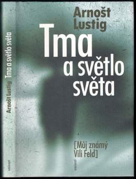 Tma a světlo světa : (můj známý Vili Feld)