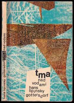 Tma nad vodami : povídka - Hans Lipinsky-Gottersdorf (1964) - ID: 290232