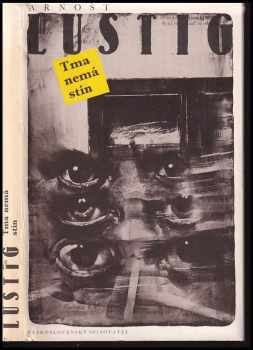 Tma nemá stín - Arnost Lustig (1991, Československý spisovatel) - ID: 478571