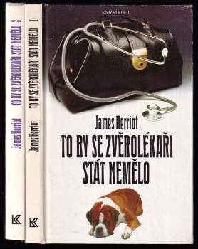 To by se zvěrolékaři stát nemělo : Díl 1-2 - James Herriot, James Herriot, James Herriot (1993, Knižní klub) - ID: 768299