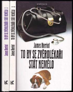 To by se zvěrolékaři stát nemělo : Díl 1-2 - James Herriot, James Herriot, James Herriot (1993, Knižní klub) - ID: 808840