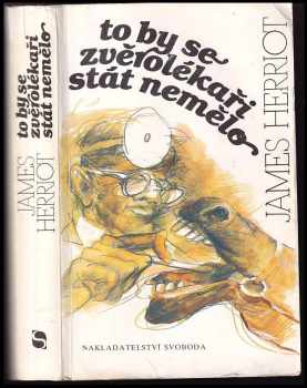 To by se zvěrolékaři stát nemělo - James Herriot (1991, Svoboda) - ID: 821587