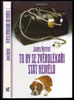 To by se zvěrolékaři stát nemělo : 2. díl - James Herriot (1993, Knižní klub) - ID: 807225