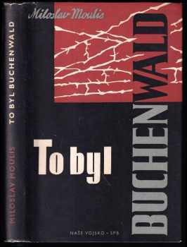 Miloslav Moulis: To byl Buchenwald