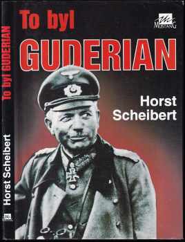 Horst Scheibert: To byl Guderian