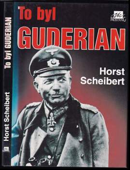 Horst Scheibert: To byl Guderian