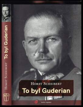 Horst Scheibert: To byl Guderian