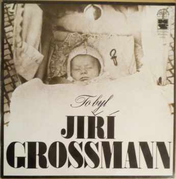 To Byl Jiří Grossmann