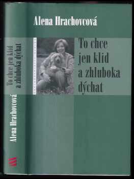 Alena Hrachovcová: To chce jen klid a zhluboka dýchat