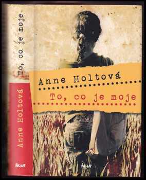 Anne Holt: To, co je moje