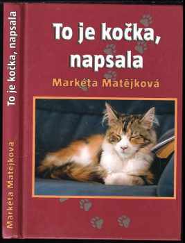 Markéta Matějková: To je kočka, napsala