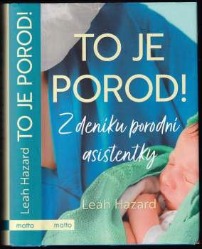 To je porod! : z deníku porodní asistentky
