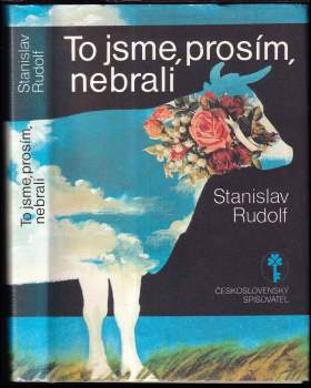 Stanislav Rudolf: To jsme, prosím, nebrali