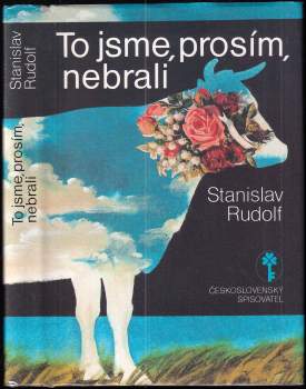 Stanislav Rudolf: To jsme, prosím, nebrali