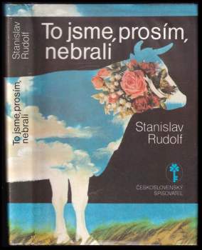 Stanislav Rudolf: To jsme, prosím, nebrali