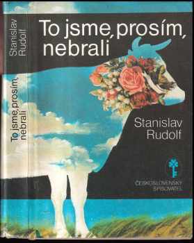 Stanislav Rudolf: To jsme, prosím, nebrali