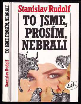 Stanislav Rudolf: To jsme, prosím, nebrali