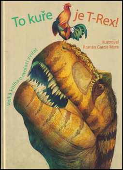 To kuře je T-Rex! – Velká kniha o evoluci zvířat