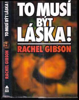 Rachel Gibson: To musí být láska!