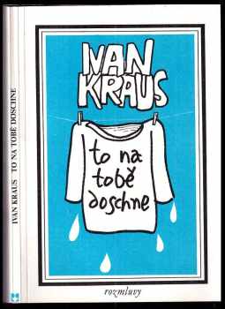 Ivan Kraus: To na tobě doschne