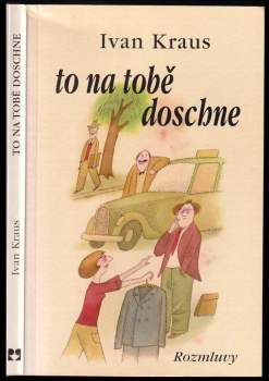 Ivan Kraus: To na tobě doschne