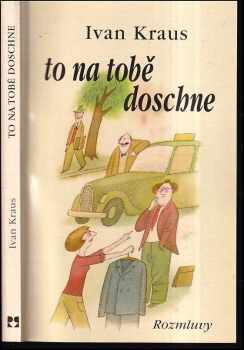 Ivan Kraus: To na tobě doschne