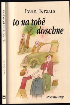 Ivan Kraus: To na tobě doschne