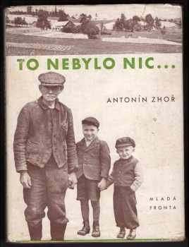 Antonín Zhoř: To nebylo nic