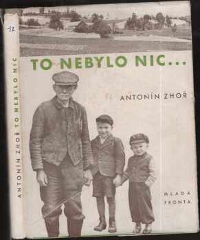 Antonín Zhoř: To nebylo nic