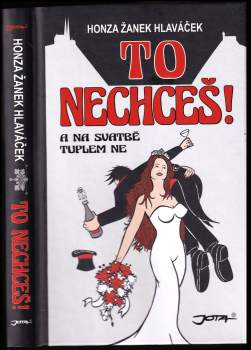 To nechceš!