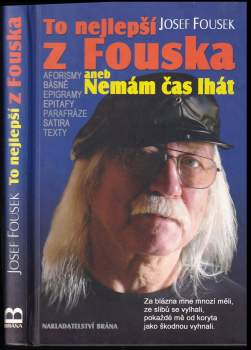 To nejlepší z Fouska, aneb, Nemám čas lhát : satira, aforismy, epigramy, texty, básně, parafráze, epitafy