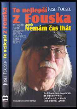 To nejlepší z Fouska, aneb, Nemám čas lhát : satira, aforismy, epigramy, texty, básně, parafráze, epitafy