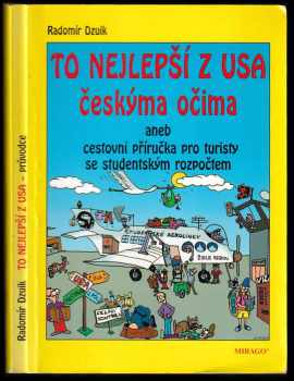 Radomír Dzuik: To nejlepší z USA, aneb, Cestovní příručka pro turisty se studentským rozpočtem
