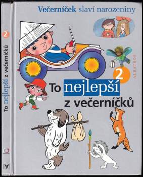 To nejlepší z večerníčků 2 : výbor z knih, jejichž hrdiny znají děti z televizních večerníčků : ke 40. výročí vzniku televizního pořadu Večerníček - 2