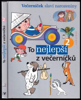 To nejlepší z večerníčků 2 : výbor z knih, jejichž hrdiny znají děti z televizních večerníčků : ke 40. výročí vzniku televizního pořadu Večerníček - 2